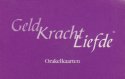 Geld - Kracht - Liefde  Orakelkaarten